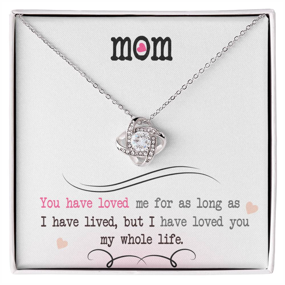 To My Mom, I Loved You My Whole Life -Love Knot Necklace