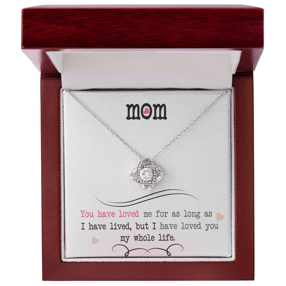 To My Mom, I Loved You My Whole Life -Love Knot Necklace